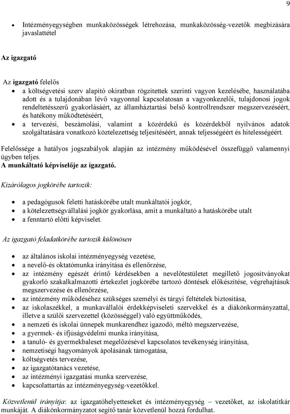 megszervezéséért, és hatékony működtetéséért, a tervezési, beszámolási, valamint a közérdekű és közérdekből nyilvános adatok szolgáltatására vonatkozó köztelezettség teljesítéséért, annak