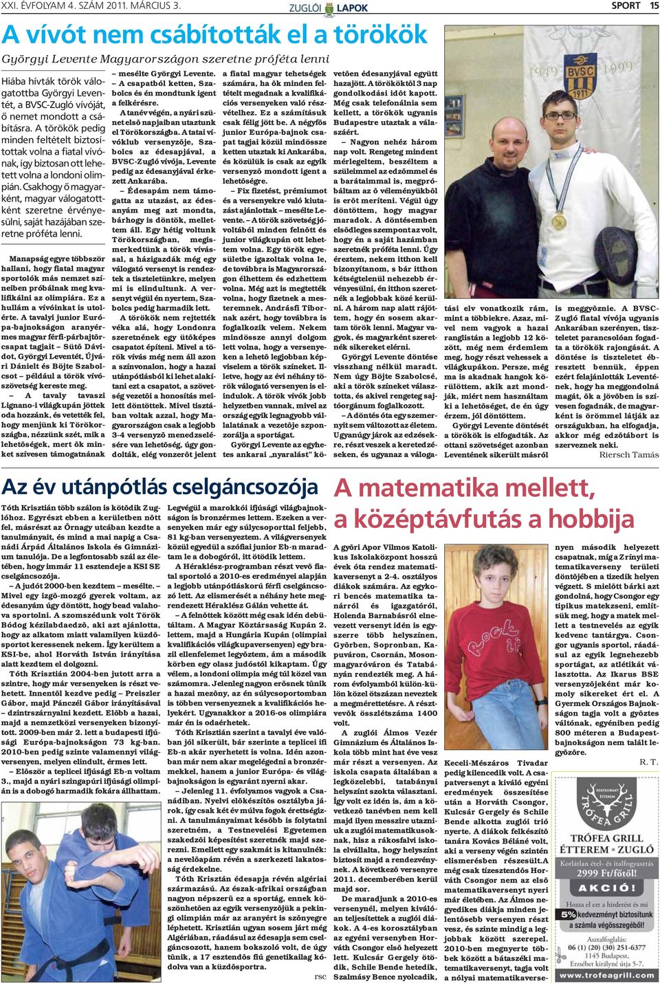 Csakhogy õ magyarként, magyar válogatottként szeretne érvényesülni, saját hazájában szeretne próféta lenni.