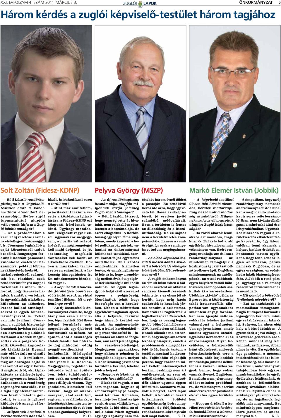 Jómagam leginkább a saját körzetemrõl tudok beszélni.
