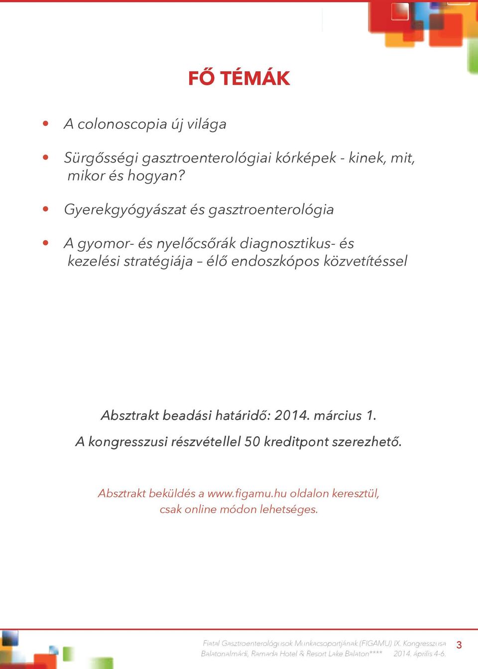 élő endoszkópos közvetítéssel Absztrakt beadási határidő: 2014. március 1.