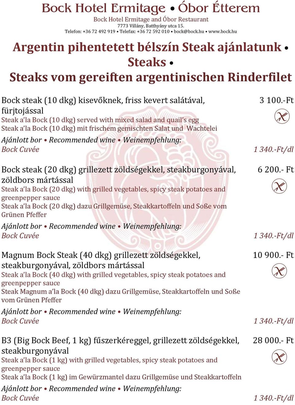 mártással Steak a la Bock (20 dkg) with grilled vegetables, spicy steak potatoes and greenpepper sauce Steak a la Bock (20 dkg) dazu Grillgemüse, Steakkartoffeln und Soße vom Grünen Pfeffer Bock