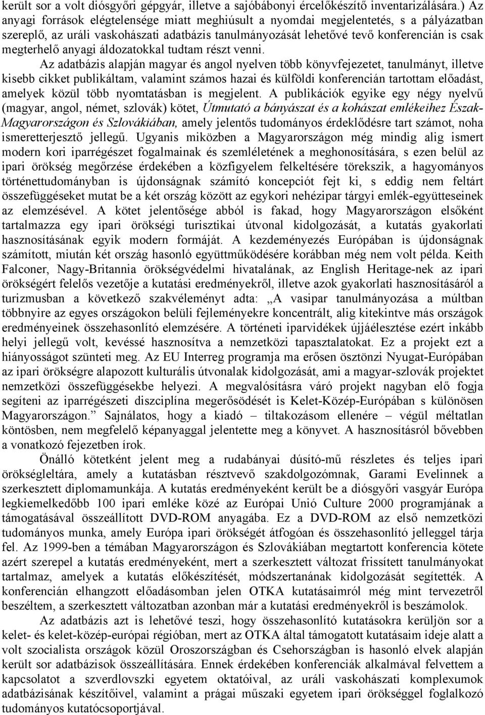anyagi áldozatokkal tudtam részt venni.