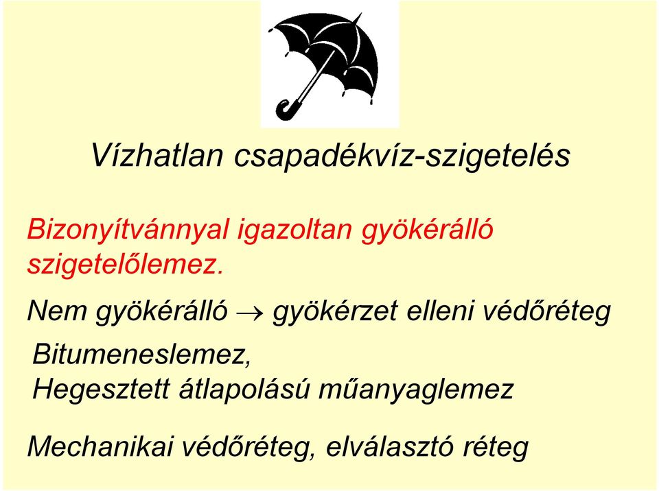 Nem gyökérálló gyökérzet elleni védőréteg