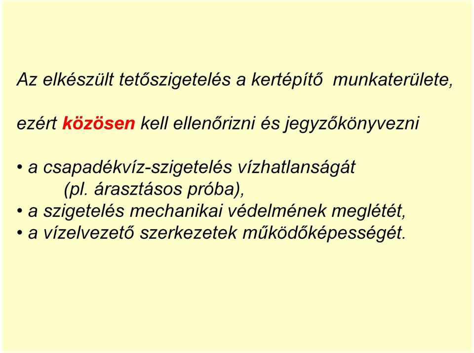 csapadékvíz-szigetelés vízhatlanságát (pl.