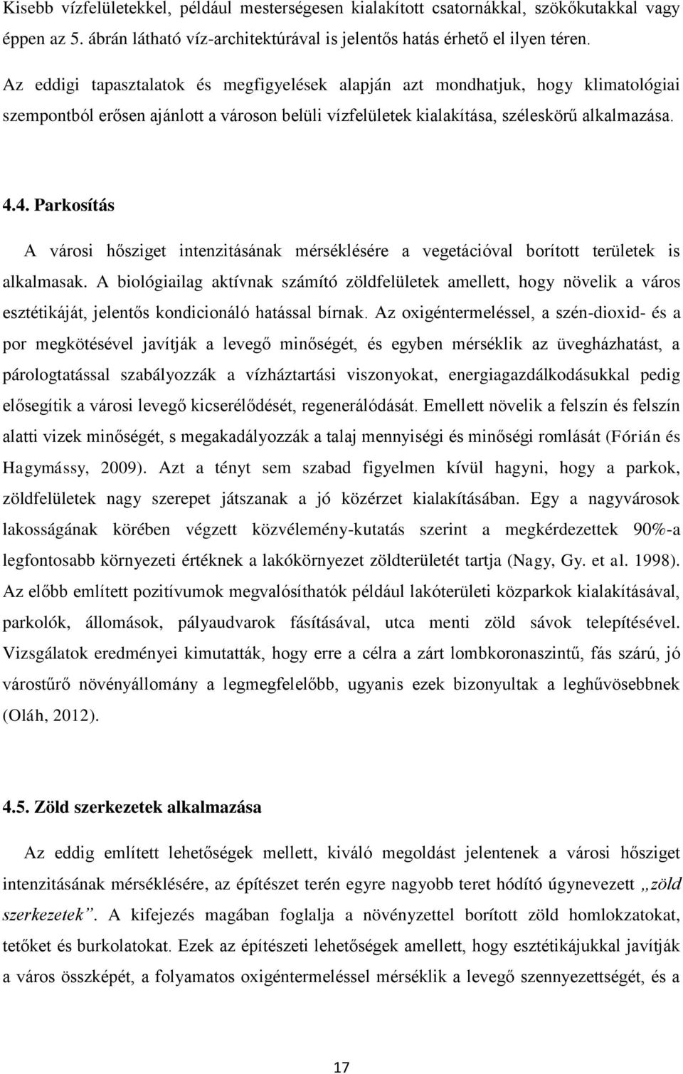 4. Parkosítás A városi hősziget intenzitásának mérséklésére a vegetációval borított területek is alkalmasak.