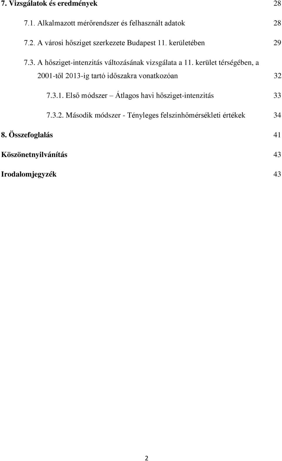 kerület térségében, a 2001-től 2013-ig tartó időszakra vonatkozóan 32 7.3.1. Első módszer Átlagos havi hősziget-intenzitás 33 7.