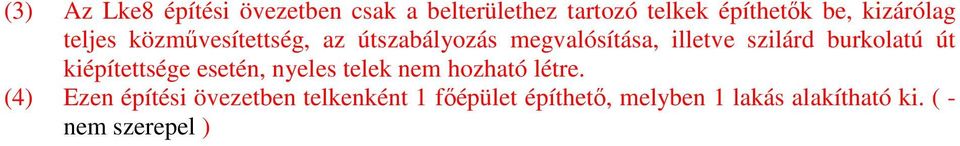 burkolatú út kiépítettsége esetén, nyeles telek nem hozható létre.