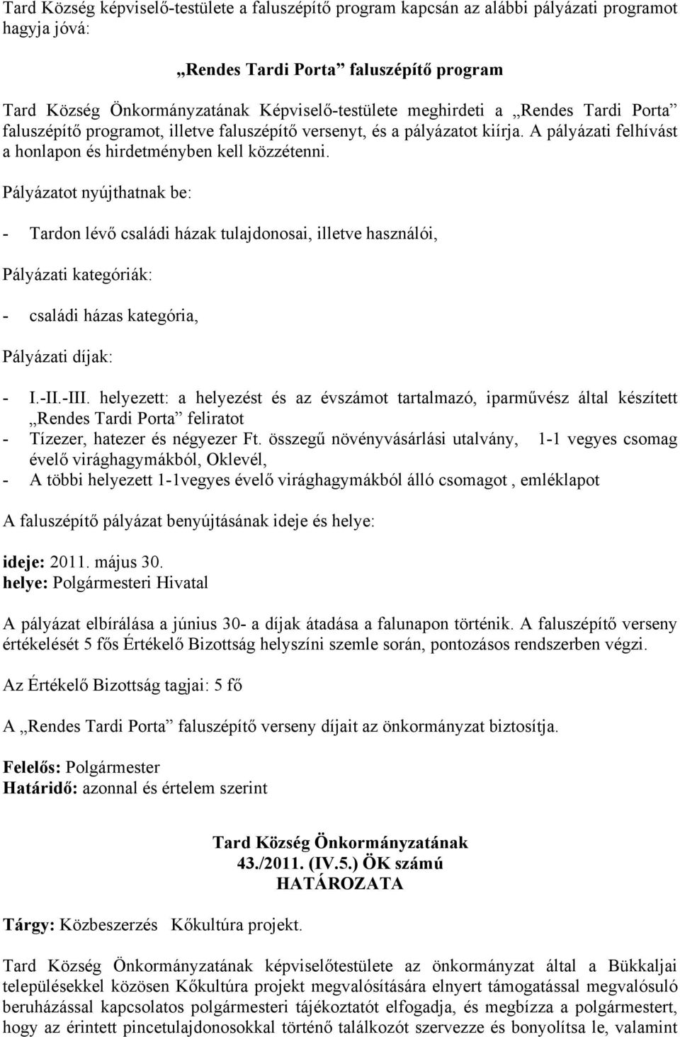 Tard Község Önkormányzatának 37./2011. (IV.5.) ÖK számú HATÁROZATA. Tárgy:  Bérleti szerződés megkötése a Glória Gyógyszertárral - PDF Free Download