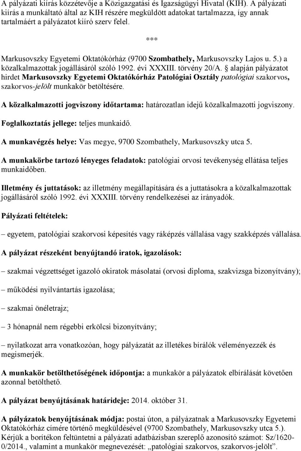 Markusovszky Egyetemi Oktatókórház (9700 Szombathely, Markusovszky Lajos u. 5.) a közalkalmazottak jogállásáról szóló 1992. évi XXXIII. törvény 20/A.