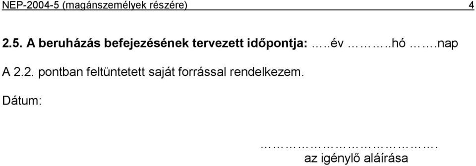 A beruházás befejezésének tervezett