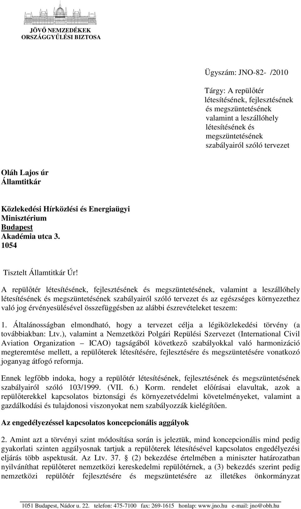 A repülıtér létesítésének, fejlesztésének és megszüntetésének, valamint a leszállóhely létesítésének és megszüntetésének szabályairól szóló tervezet és az egészséges környezethez való jog