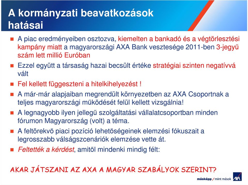 A már-már alapjaiban megrendült környezetben az AXA Csoportnak a teljes magyarországi működését felül kellett vizsgálnia!