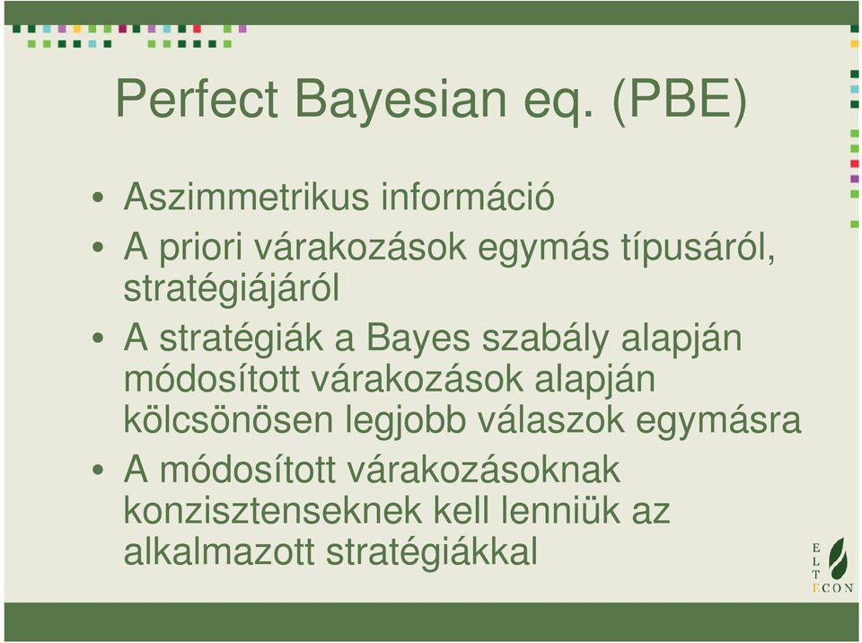 stratégiájáról A stratégiák a Bayes szabály alapján módosított várakozások