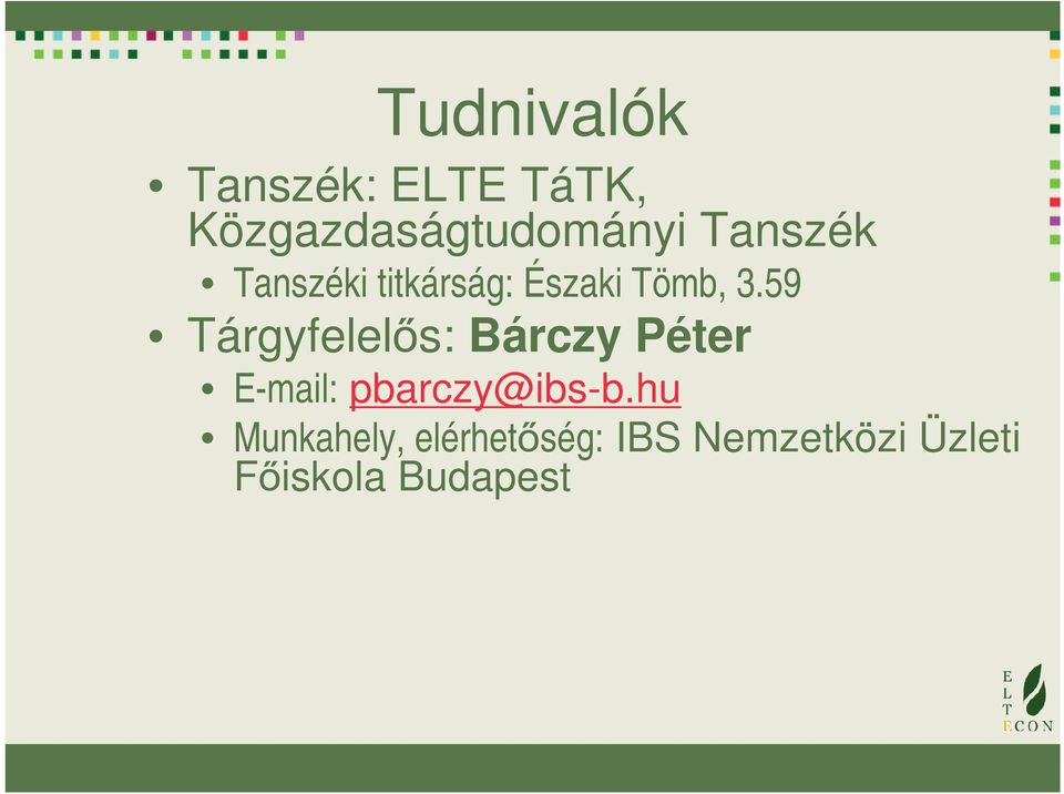 59 Tárgyfelelős: Bárczy Péter E-mail: pbarczy@ibs-b.