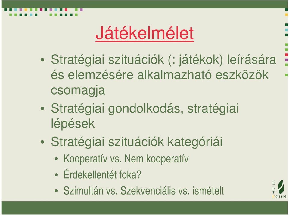 stratégiai lépések Stratégiai szituációk kategóriái Kooperatív vs.