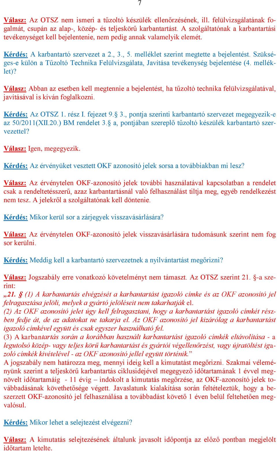 Szükséges-e külön a Tűzoltó Technika Felülvizsgálata, Javítása tevékenység bejelentése (4. melléklet)?