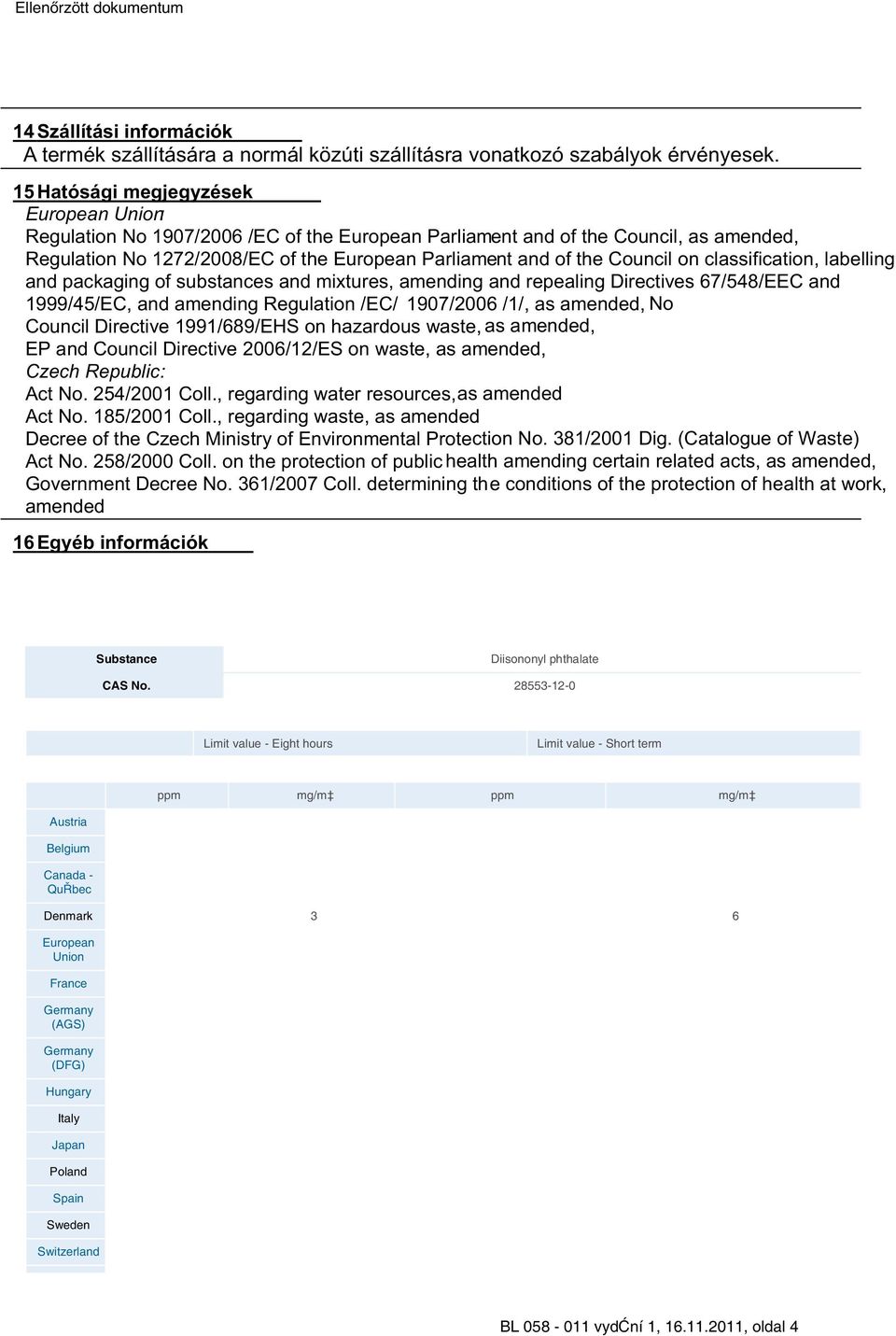 Council on classification, labelling and packaging of substances and mixtures, amending and repealing Directives 67/548/EEC and 1999/45/EC, and amending Regulation /EC/ 1907/2006 /1/, as amended, No