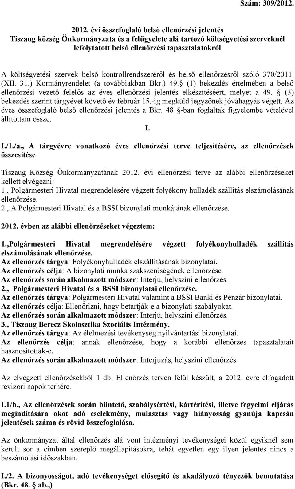 belső kontrollrendszeréről és belső ellenőrzésről szóló 370/2011. (XII. 31.) Kormányrendelet (a továbbiakban Bkr.) 49.