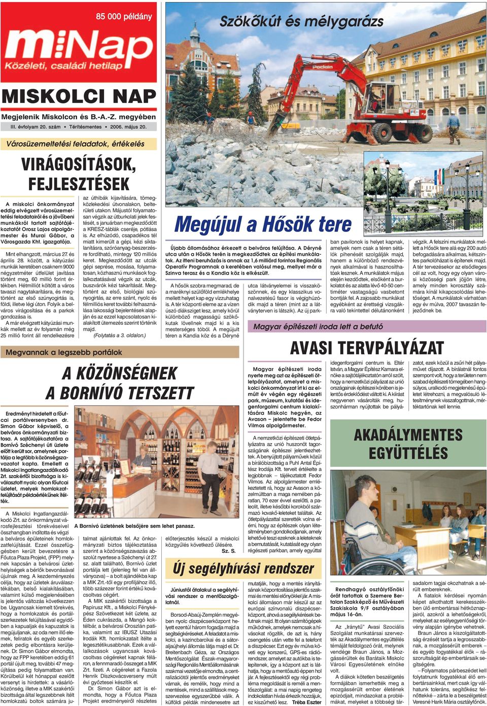 alpolgármester és Murai Gábor, a Városgazda Kht. igazgatója. Mint elhangzott, március 27. és április 28.