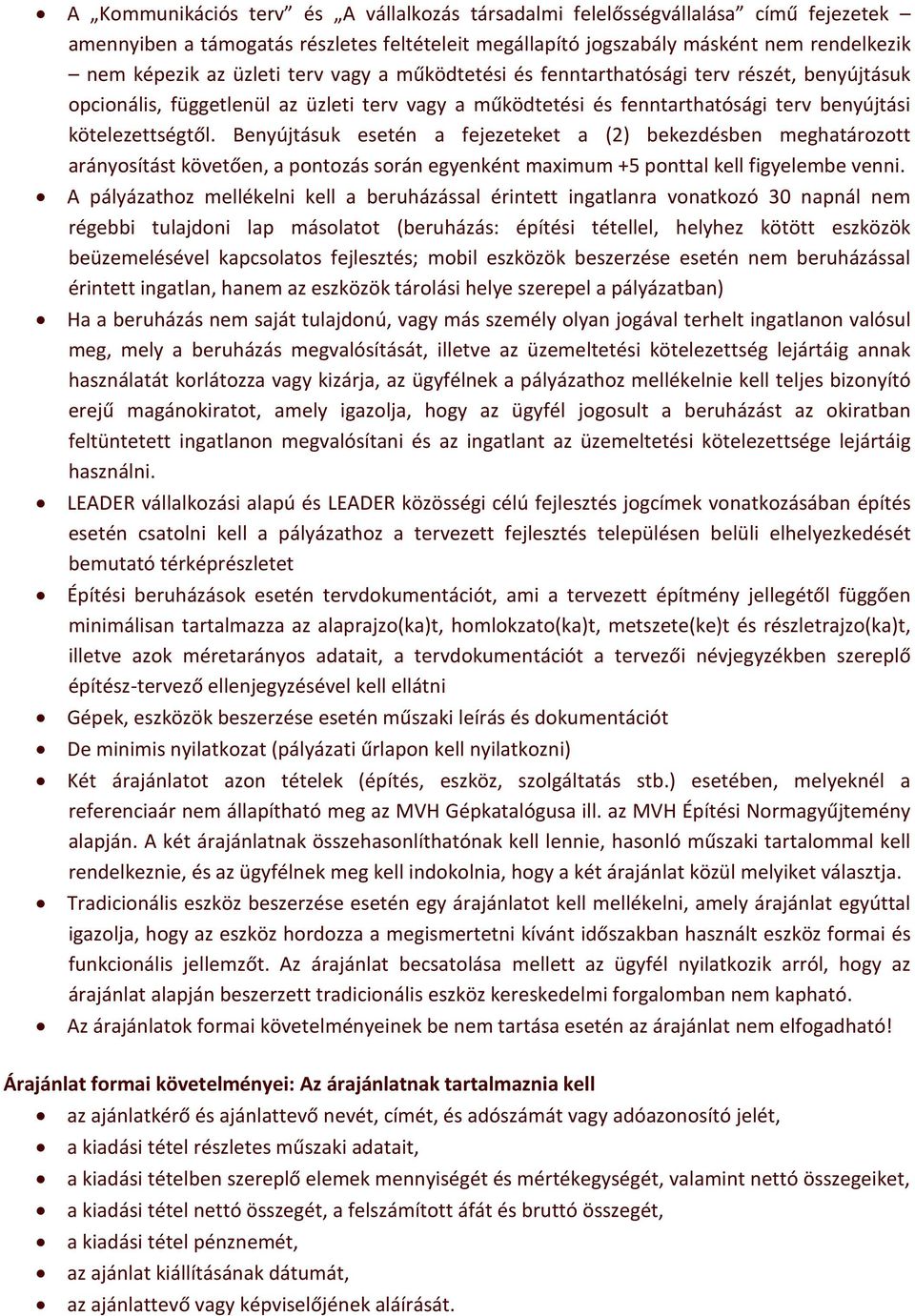 Benyújtásuk esetén a fejezeteket a (2) bekezdésben meghatározott arányosítást követően, a pontozás során egyenként maximum +5 ponttal kell figyelembe venni.