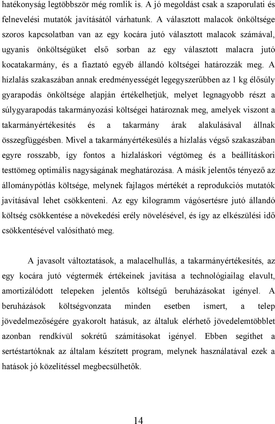 egyéb állandó költségei határozzák meg.