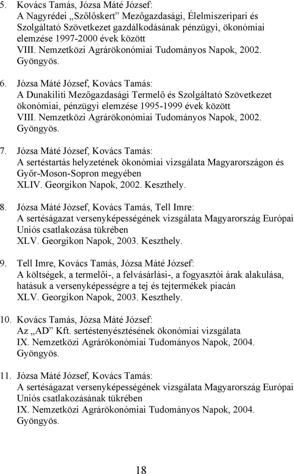 Józsa Máté József, Kovács Tamás: A Dunakiliti Mezőgazdasági Termelő és Szolgáltató Szövetkezet ökonómiai, pénzügyi elemzése 1995-1999 évek között VIII.