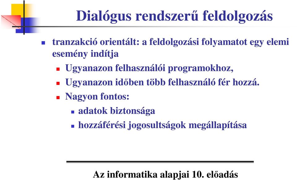 felhasználói programokhoz, Ugyanazon idıben több felhasználó fér