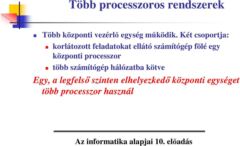 központi processzor több számítógép hálózatba kötve Egy, a