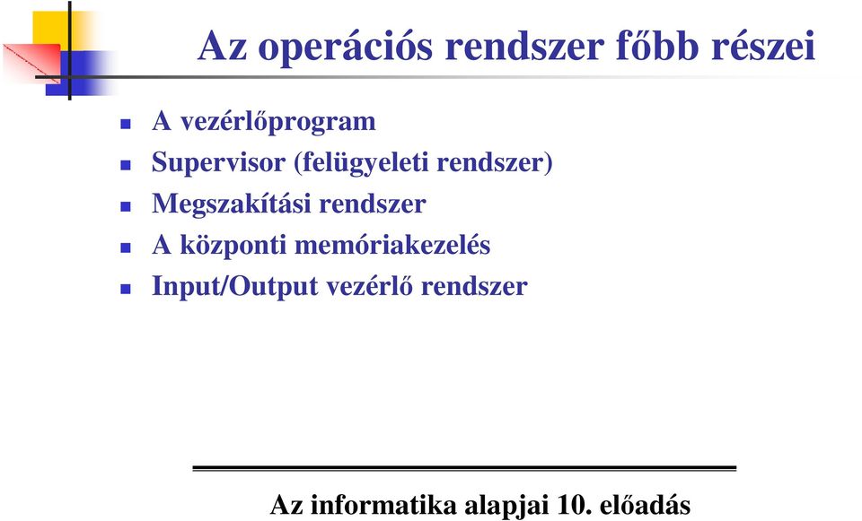 rendszer) Megszakítási rendszer A