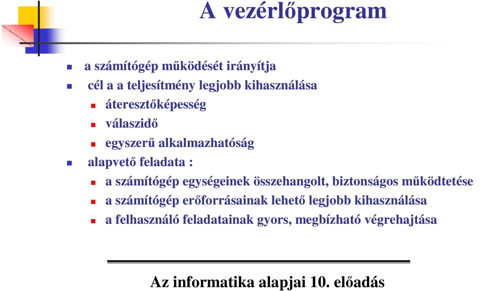 a számítógép egységeinek összehangolt, biztonságos mőködtetése a számítógép