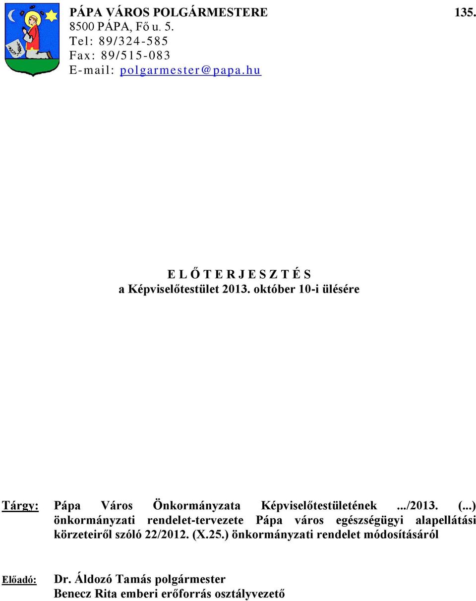 október 10-i ülésére Tárgy: Pápa Város Önkormányzata Képviselőtestületének.../2013. (.