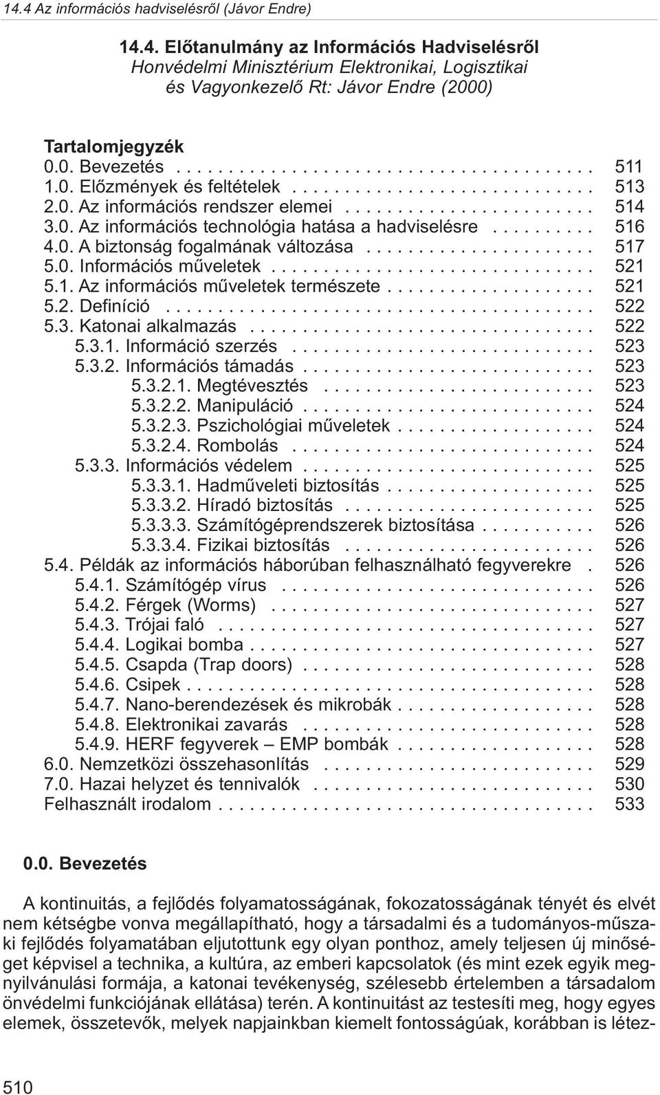 ..................... 517 5.0. Információs mûveletek............................... 521 5.1. Az információs mûveletek természete.................... 521 5.2. Definíció......................................... 522 5.