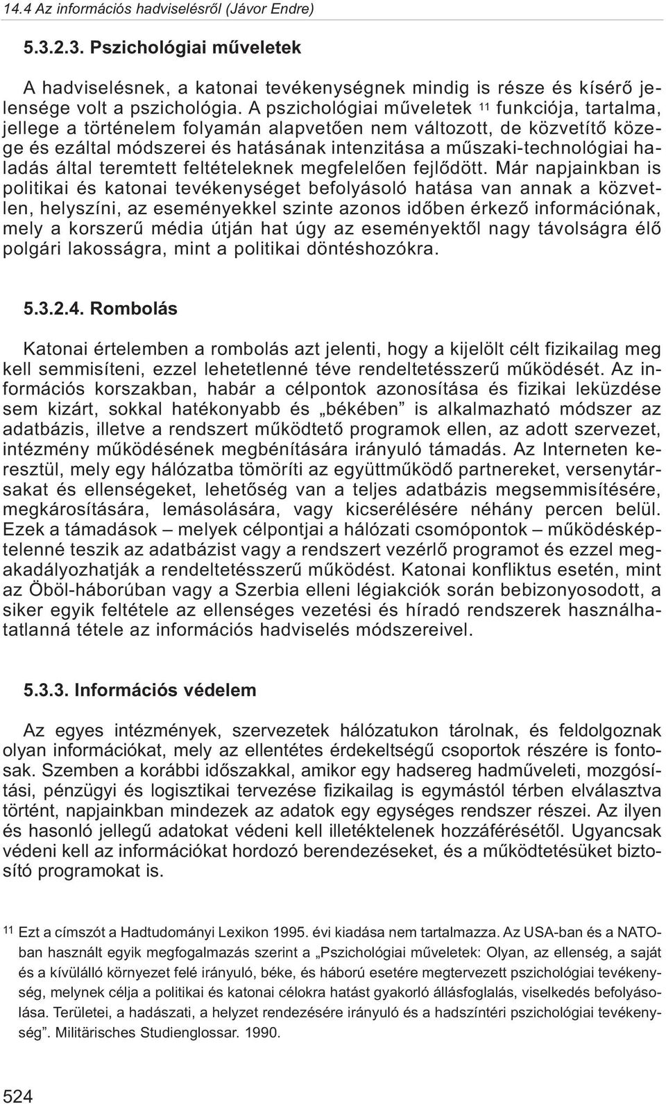 haladás által teremtett feltételeknek megfelelõen fejlõdött.