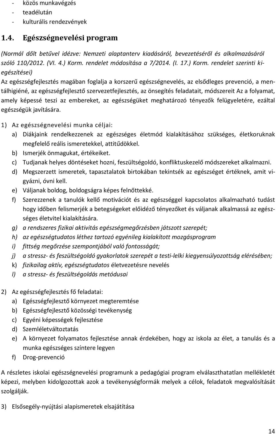 rendelet módosítása a 7/2014. (I. 17.) Korm.