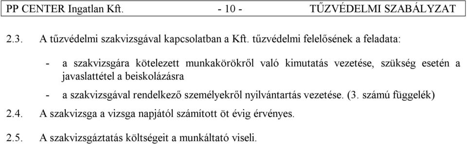 esetén a javaslattétel a beiskolázásra - a szakvizsgával rendelkező személyekről nyilvántartás vezetése. (3.