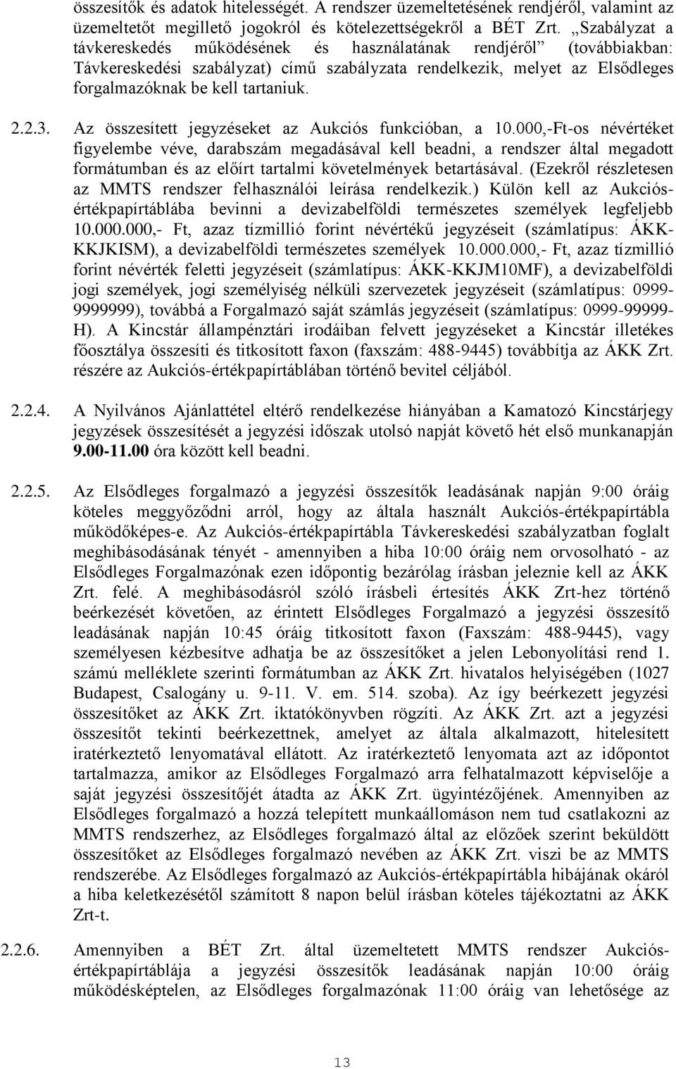 Az összesített jegyzéseket az Aukciós funkcióban, a 10.