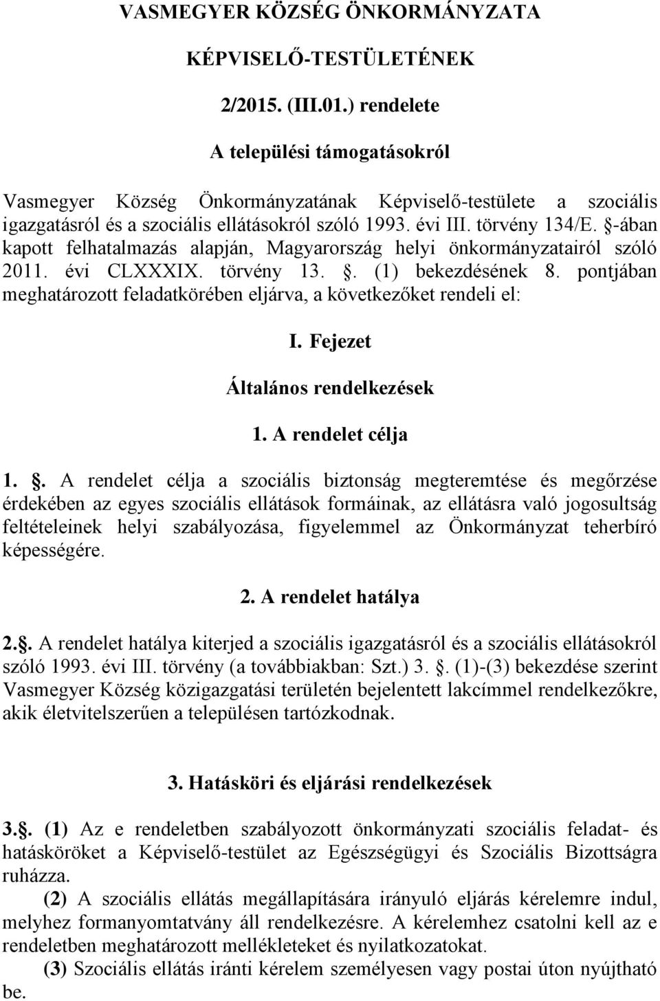 -ában kapott felhatalmazás alapján, Magyarország helyi önkormányzatairól szóló 2011. évi CLXXXIX. törvény 13.. (1) bekezdésének 8.