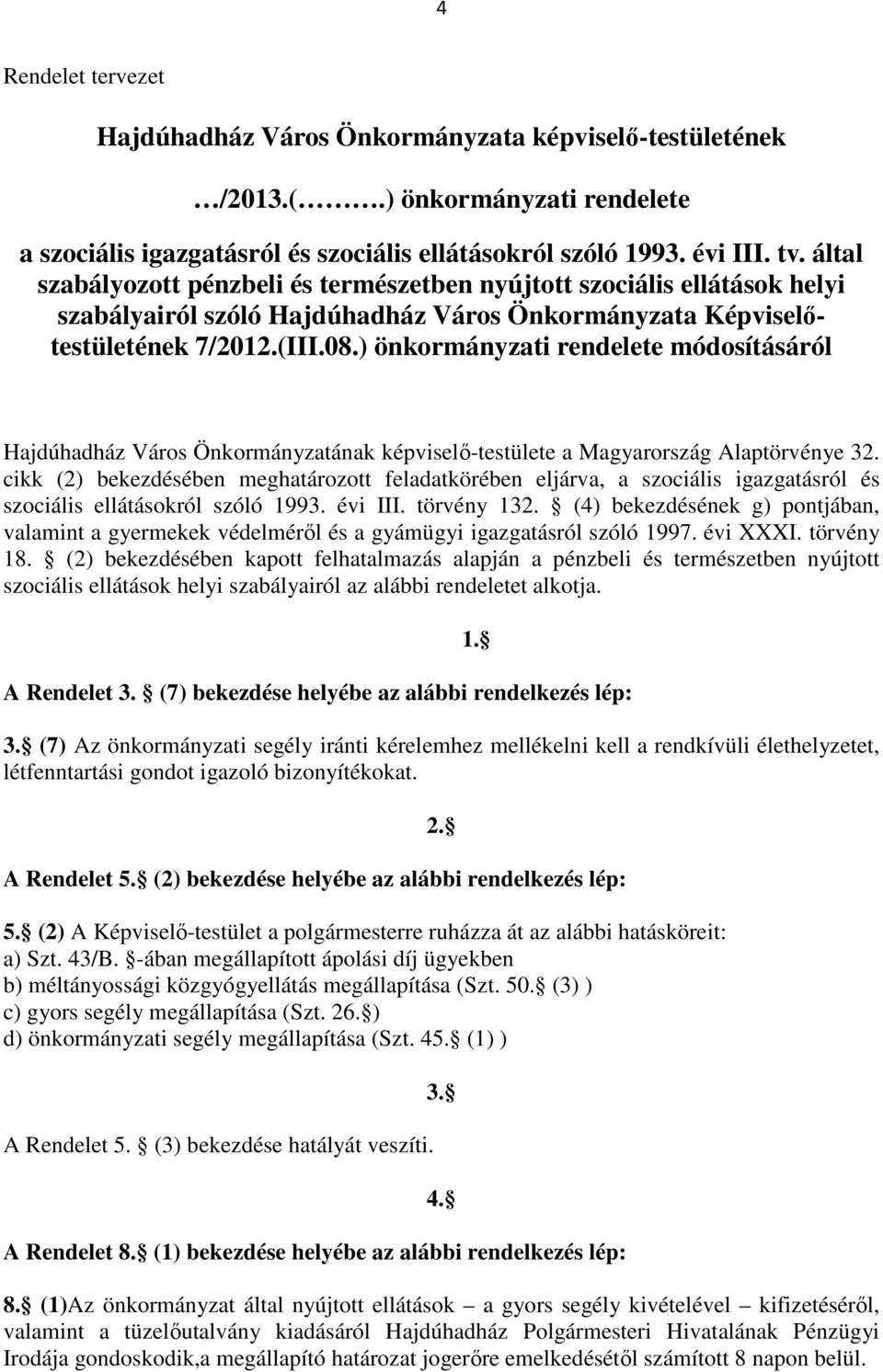 ) önkormányzati rendelete módosításáról Hajdúhadház Város Önkormányzatának képviselő-testülete a Magyarország Alaptörvénye 32.