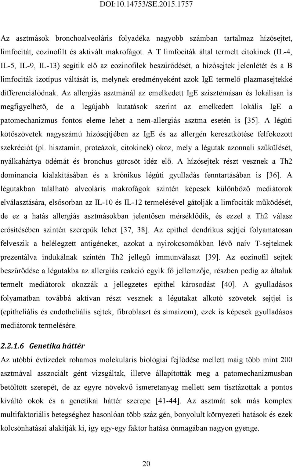 IgE termelı plazmasejtekké differenciálódnak.