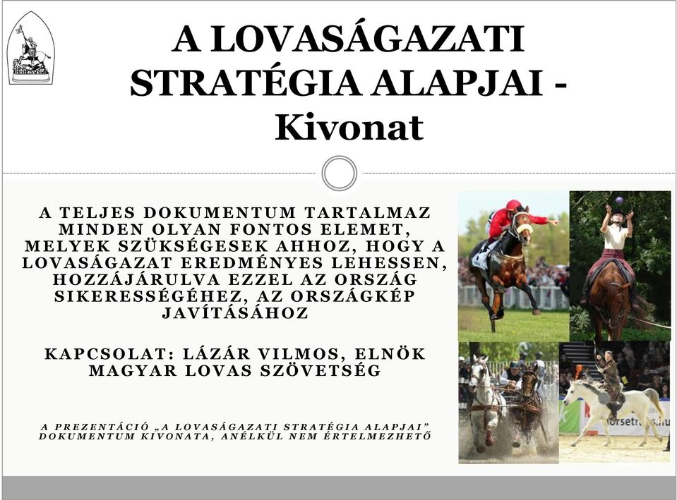 E S S É G É H E Z, A Z O R S Z Á G K É P J A V Í T Á S Á H O Z K A P C S O L A T : L Á Z Á R V I L M O S, E L N Ö K M A G Y A R L O V A S S Z Ö V E T S É G A