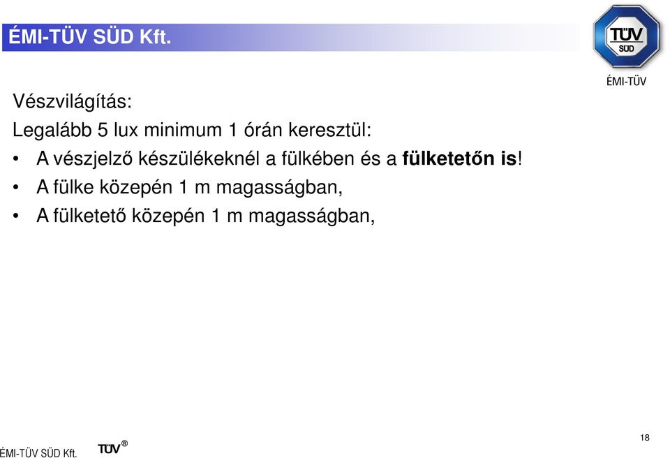 fülkében és a fülketetőn is!