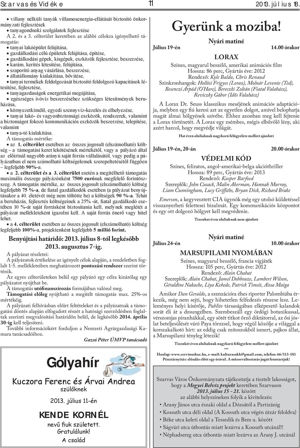 beszerzése, karám, kerítés létesítése, felújítása, szaporító anyag vásárlása, beszerzése, állatállomány kialakítása, bővítése, tanyai termékek feldolgozását biztosító feldolgozó kapacitások