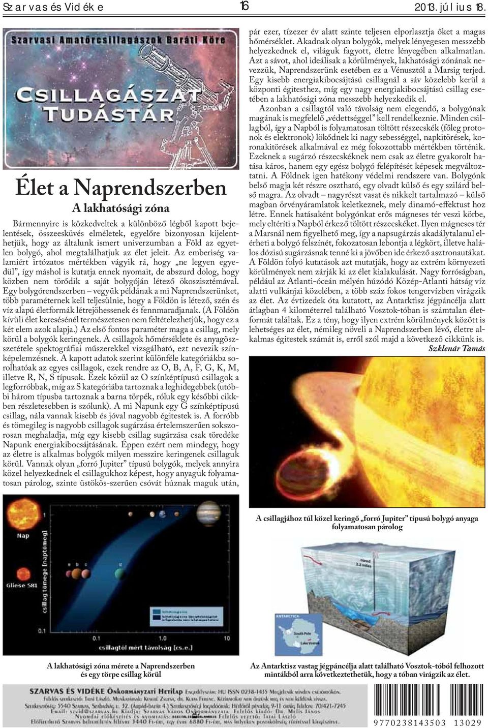 univerzumban a Föld az egyetlen bolygó, ahol megtalálhatjuk az élet jeleit.