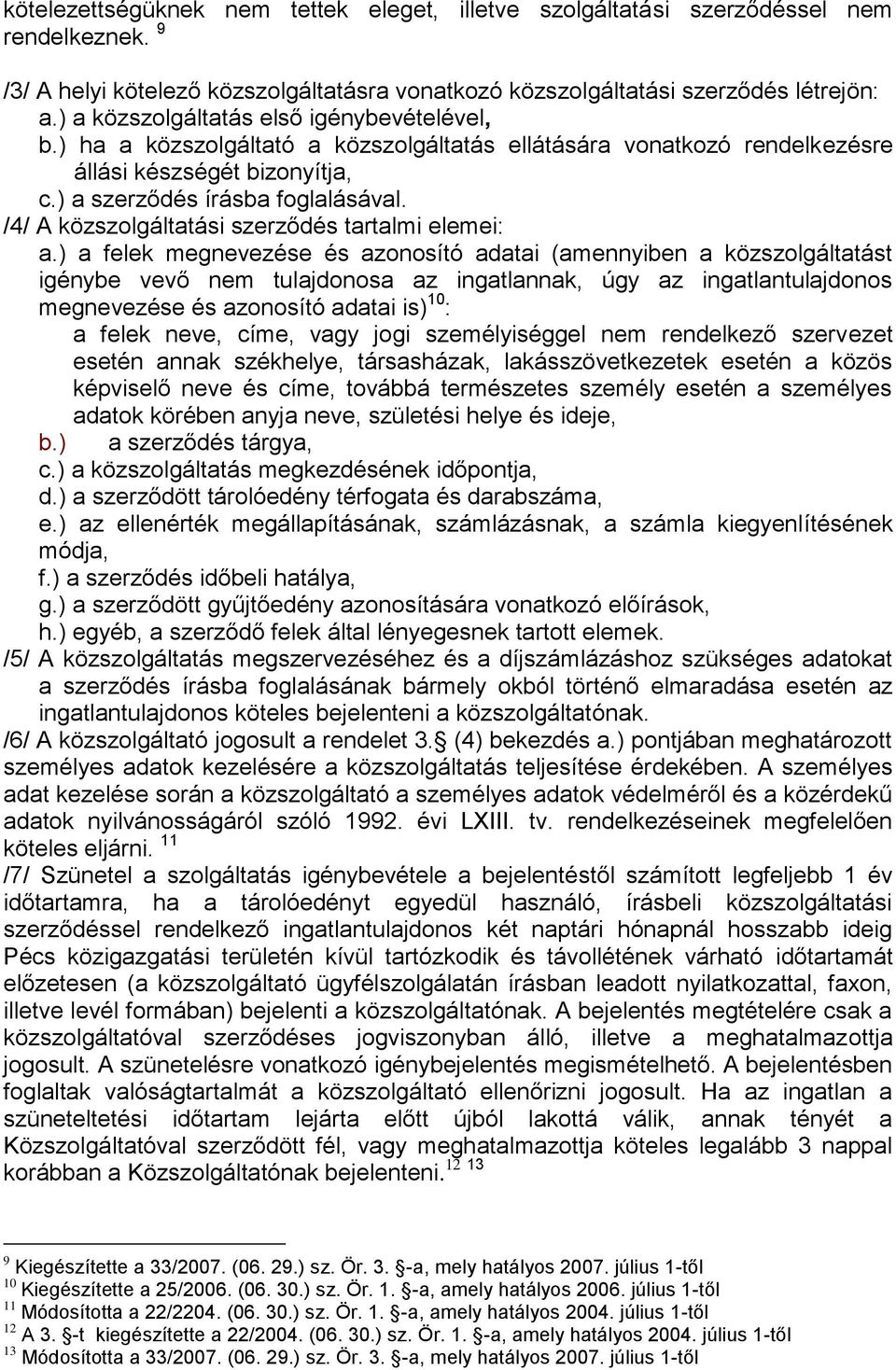 /4/ A közszolgáltatási szerződés tartalmi elemei: a.