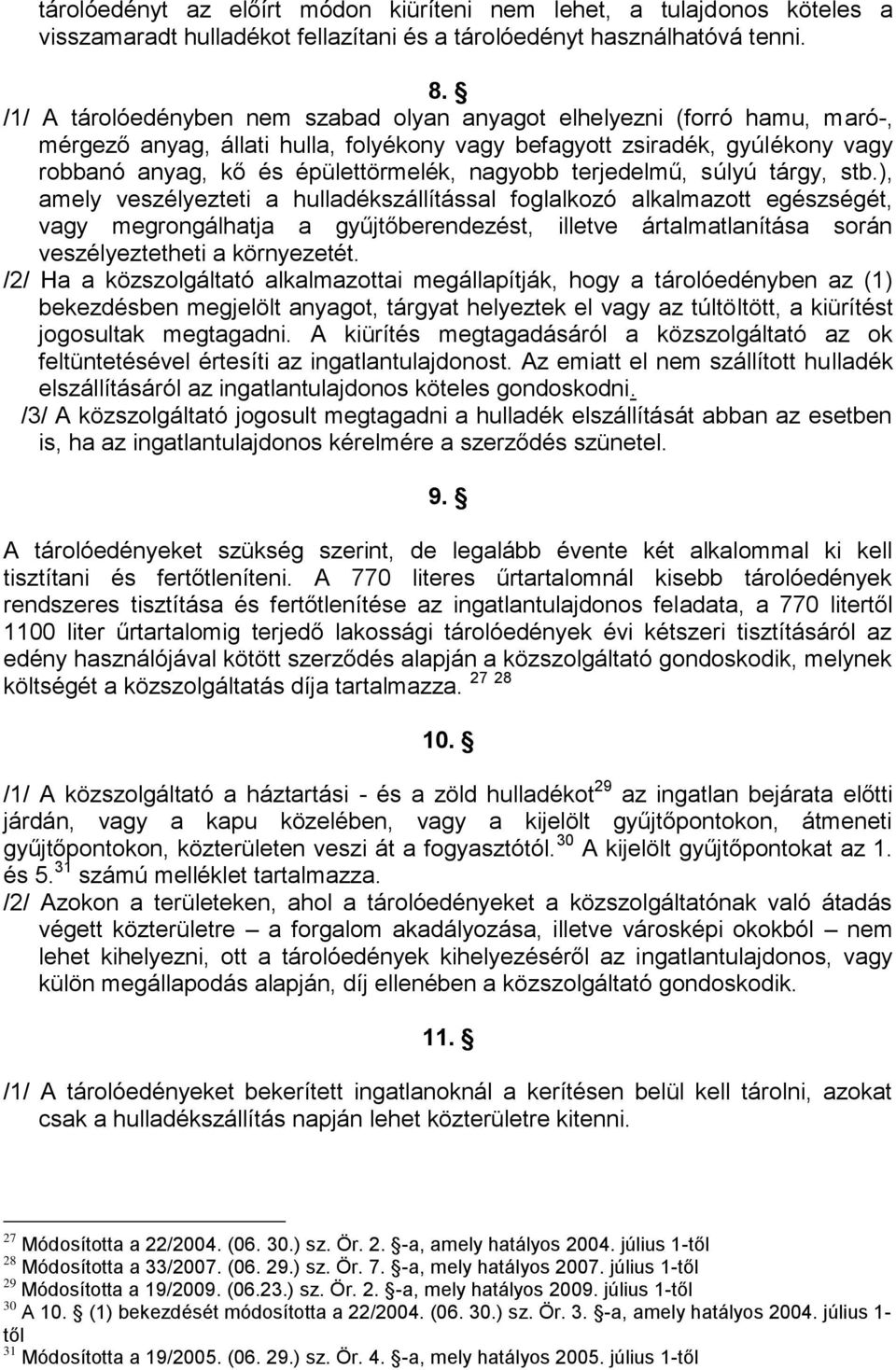 nagyobb terjedelmű, súlyú tárgy, stb.