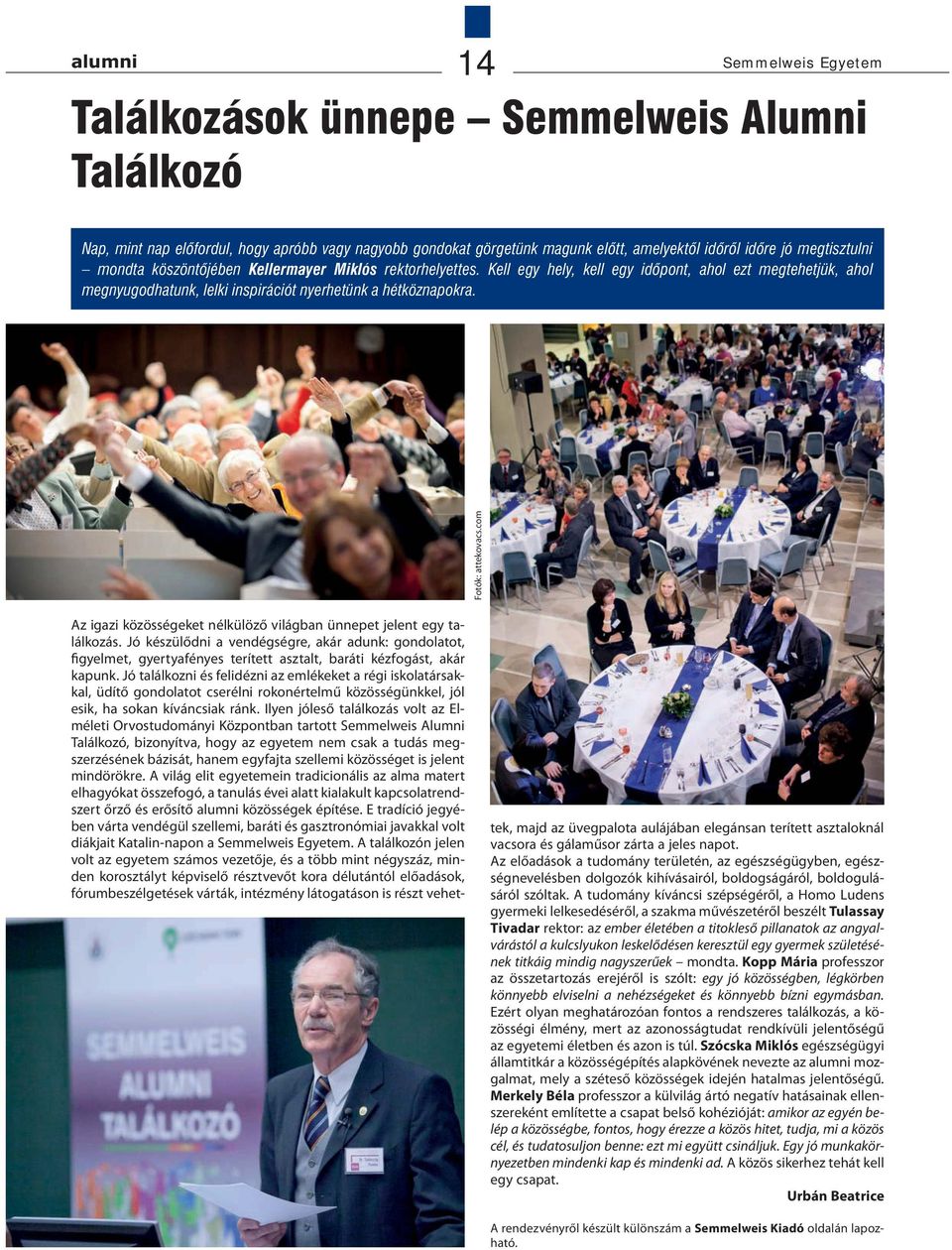 com Az igazi közösségeket nélkülöző világban ünnepet jelent egy találkozás.