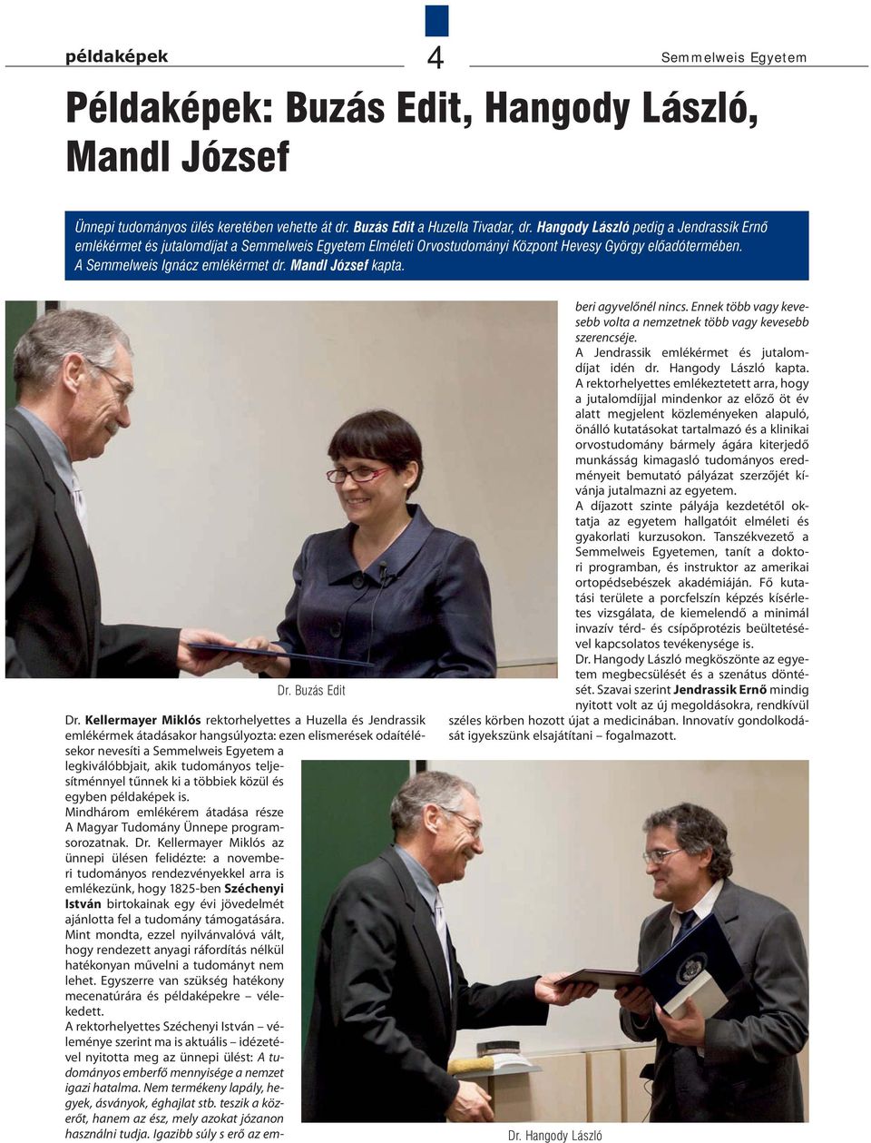 Mandl József kapta. Dr. Buzás Edit Dr.