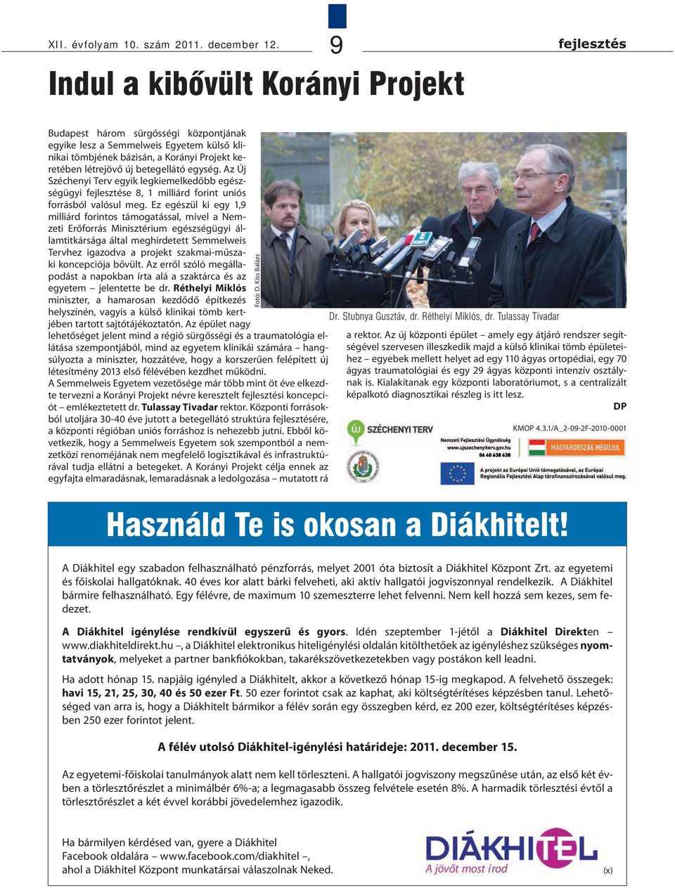 betegellátó egység. Az Új Széchenyi Terv egyik legkiemelkedőbb egészségügyi fejlesztése 8, 1 milliárd forint uniós forrásból valósul meg.