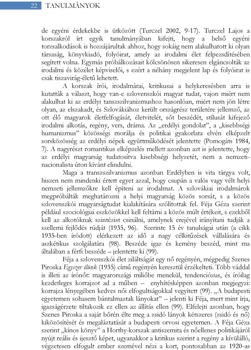 irodalmi élet felpezsdítésében segített volna.