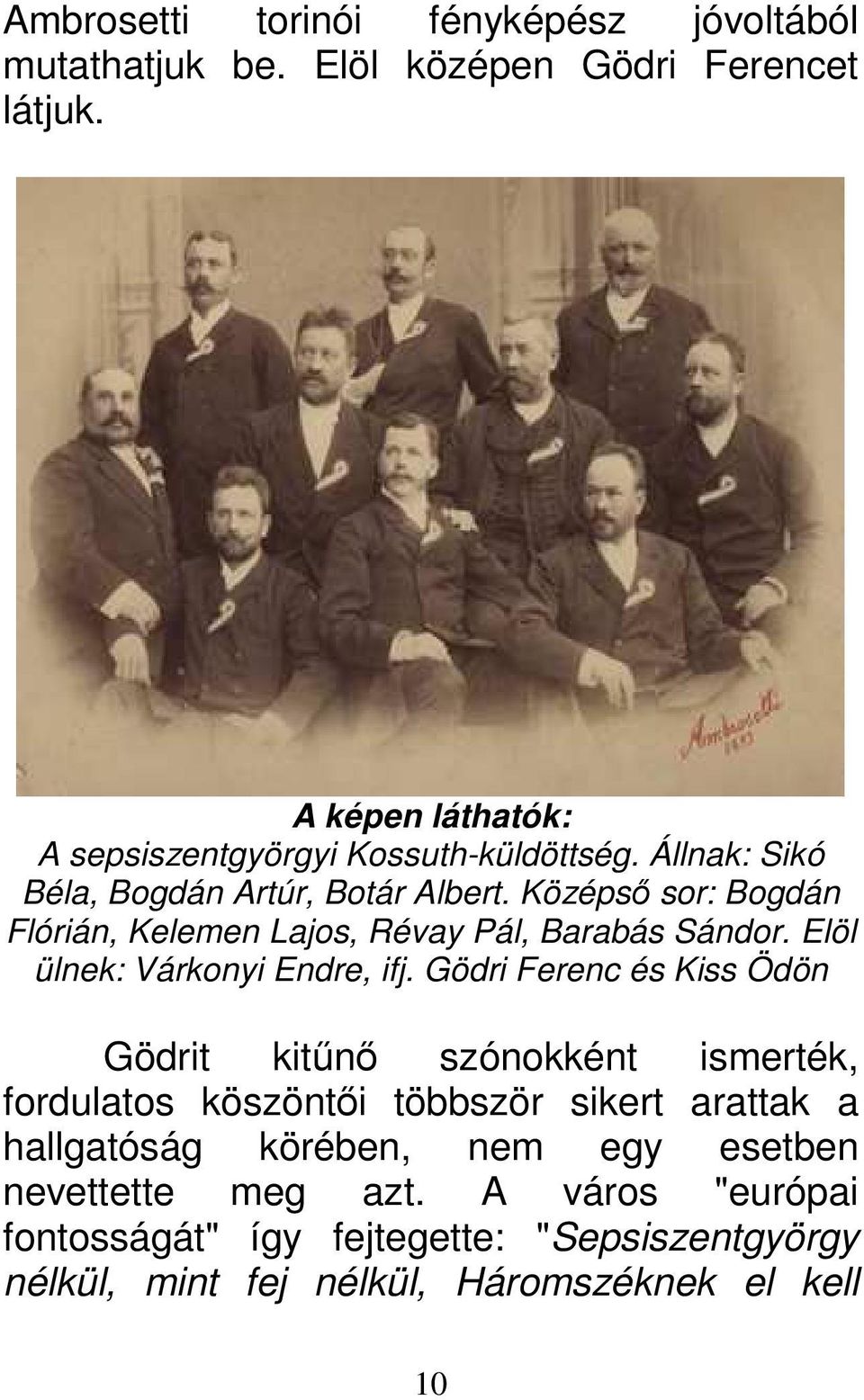 Középső sor: Bogdán Flórián, Kelemen Lajos, Révay Pál, Barabás Sándor. Elöl ülnek: Várkonyi Endre, ifj.